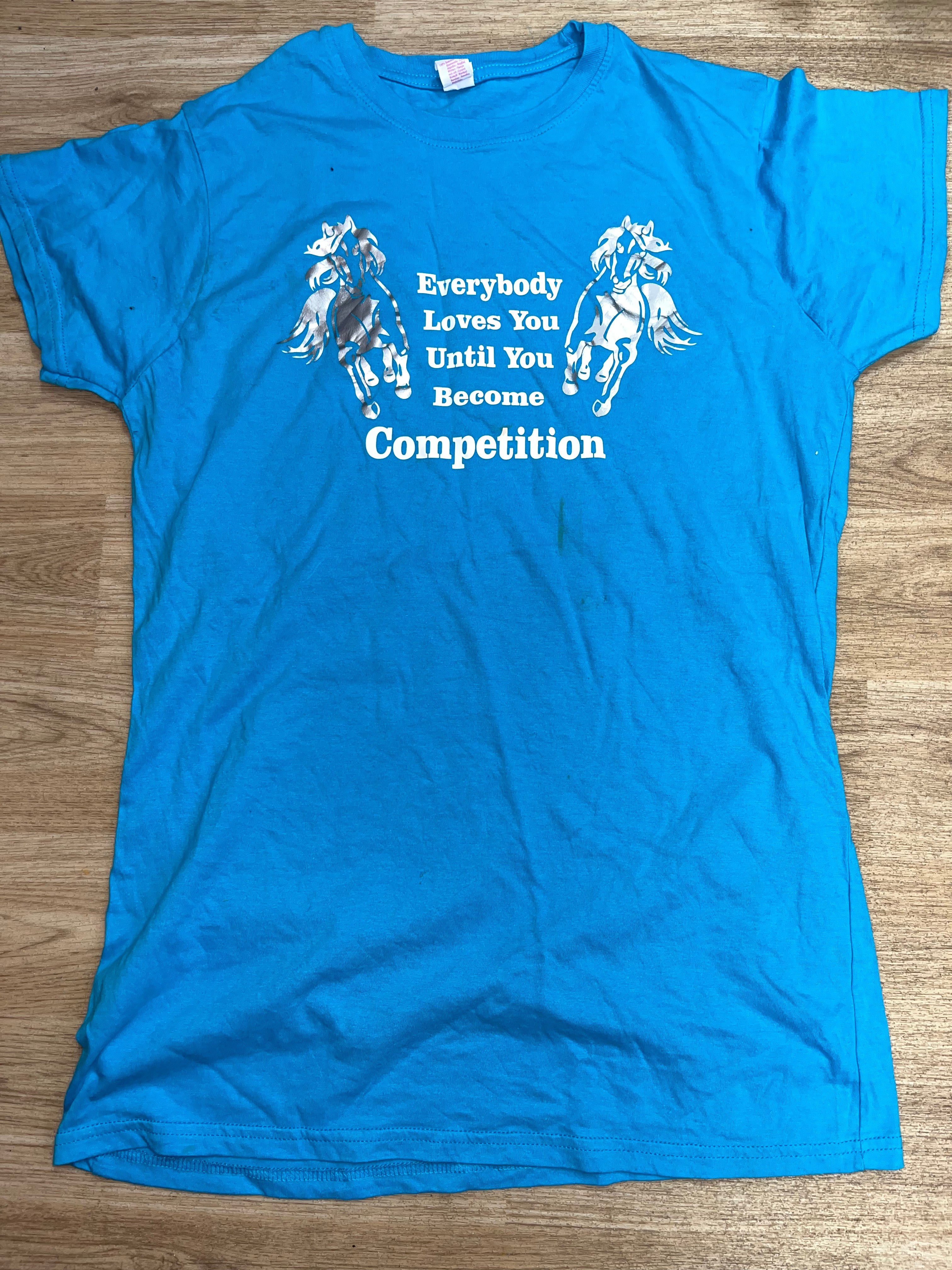 Everybody Loves You Until You Become Competition T-Shirt Size XL